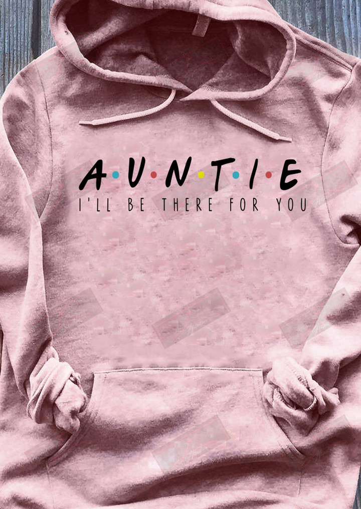 Auntie I'll Be There For You T-Shirt