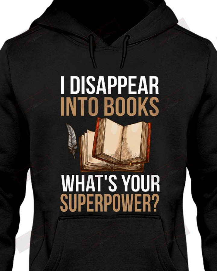 I Disappear Into Books What's Your Superpower T-shirt
