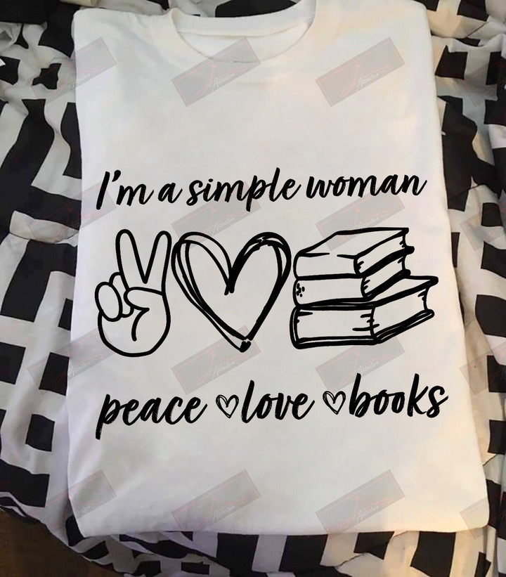 I'm A Simple Woman Peace Love Books T-shirt