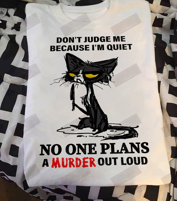Don't Judge Me Because I'm Quiet T-shirt