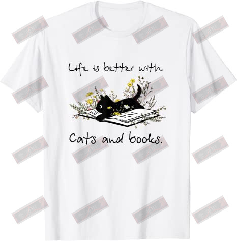 Life Is Better With Cat And Books T-shirt
