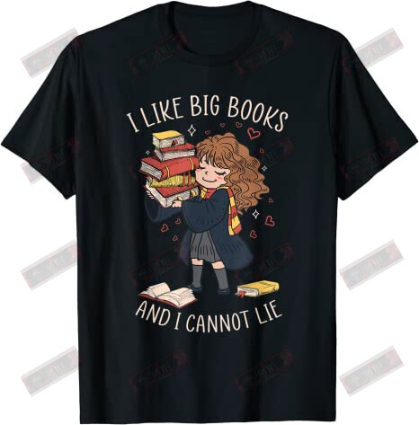 I Like Big Books And I Cannot Lie T-shirt