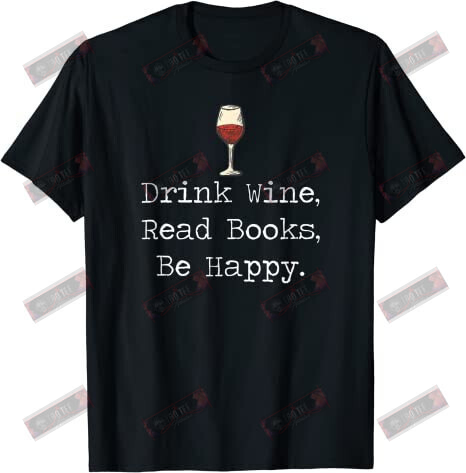 Drink Wine Read Books Be Happy T-shirt