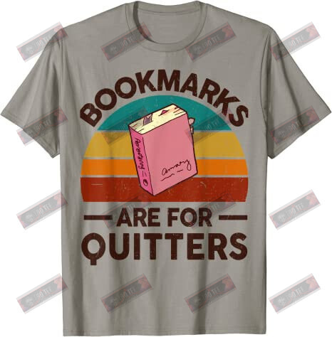 Bookmarks Are For Quitters T-shirt