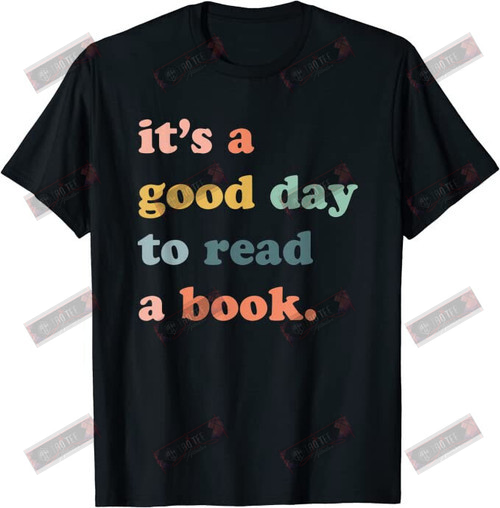 It's A Good Day To Read A Book T-shirt