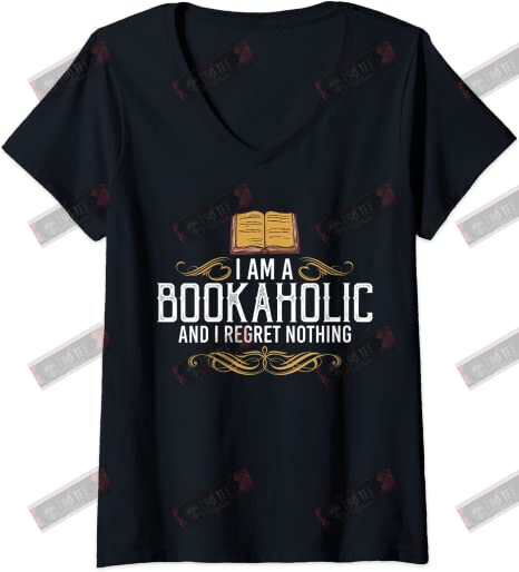 I Am A Bookaholic And I Regret Nothing T-shirt