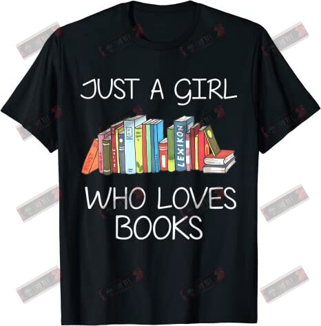 Just A Girl Who Loves Books T-shirt