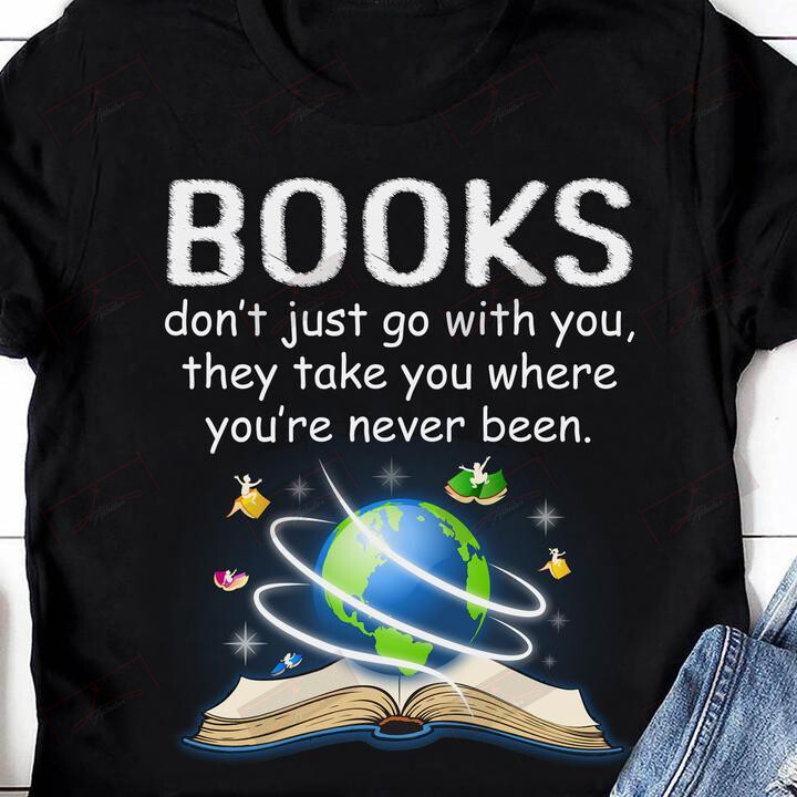 ETT1274 Books Don't Just Go With You They Take You Where You're Never Been