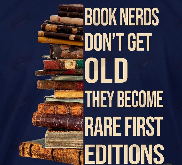 ETT1308 Book Nerds Don't Get Old They Become Rare First Editions