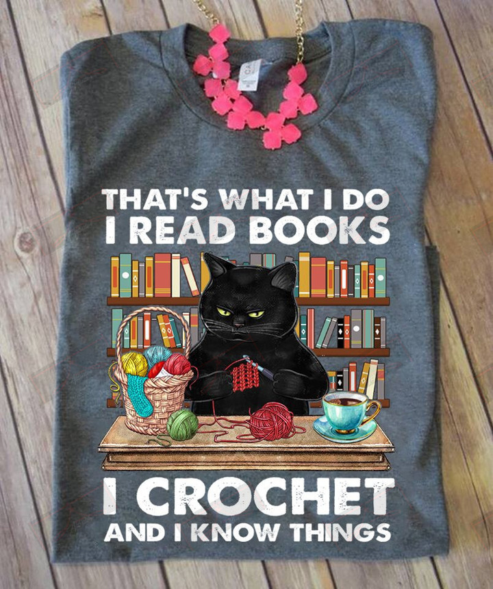 ETT1311 That's What I Do I Read Books I Crochet And I Know Things