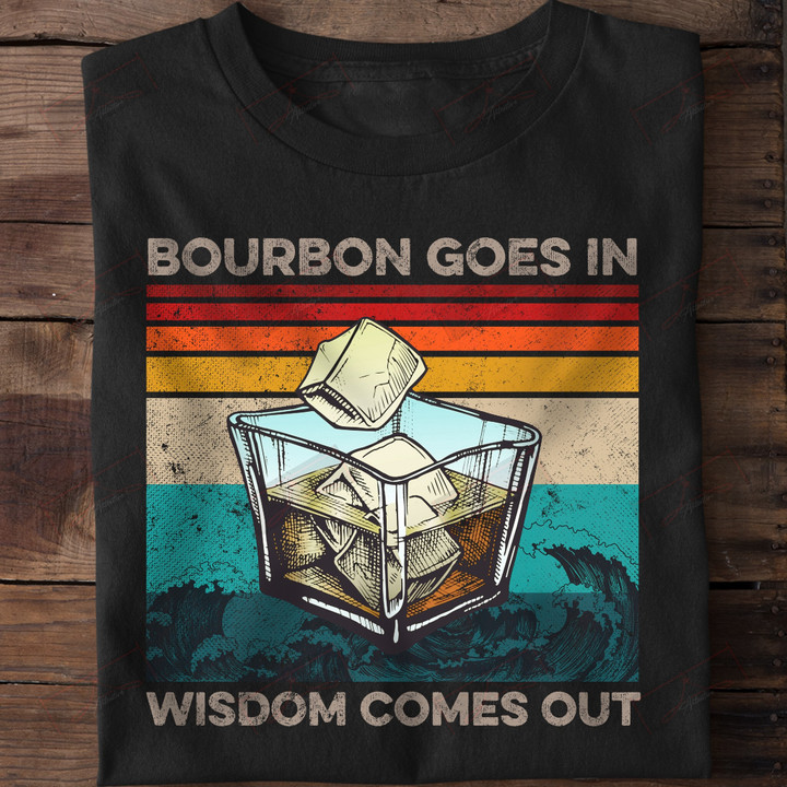 ETT1405 Bourbon Goes In Wisdom Comes Out