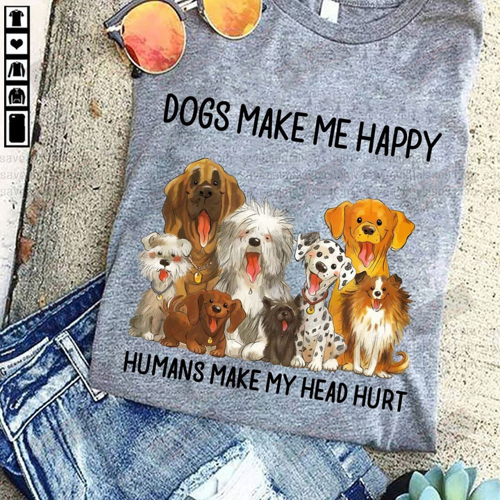 ETT1516 Dogs Make Me Happy Humans Make My Head Hurt