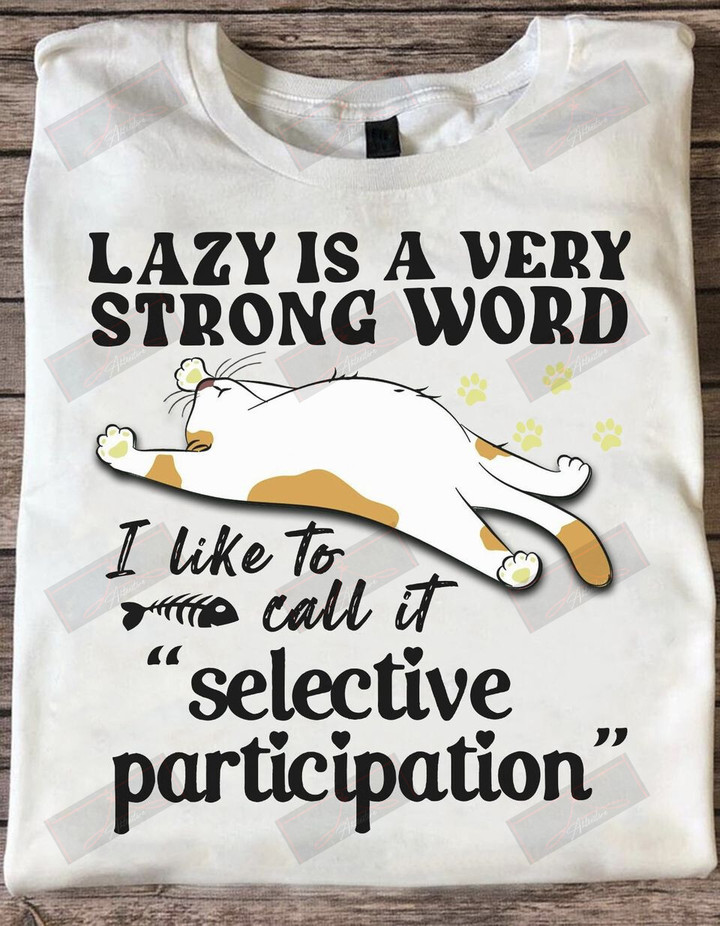 ETT1588 Lazy Is A Very Strong Word I Like To Call It Selective Participation