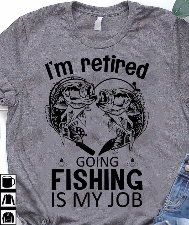 ETT1621 I'm Retired Going Fishing Is My Job