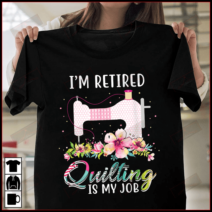 ETT1730 I'm Retired Quilting Is My Job