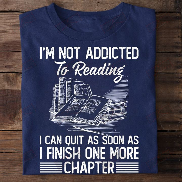 ETT1738 I'm Not Addicted To Reading I Can Quit As Soon As I Finish One More Chapter