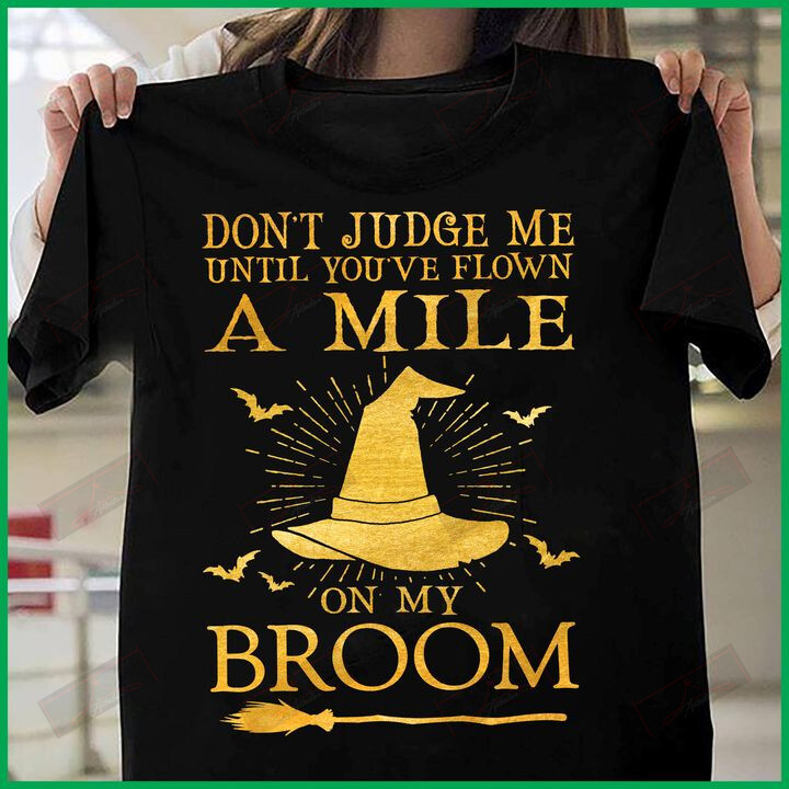 ETT1840 Don't Judge Me Until You've Flown A Mile On My Broom