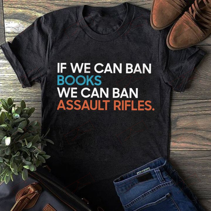 ETT1863 If We Can Ban Books We Can Ban Assults Rifles