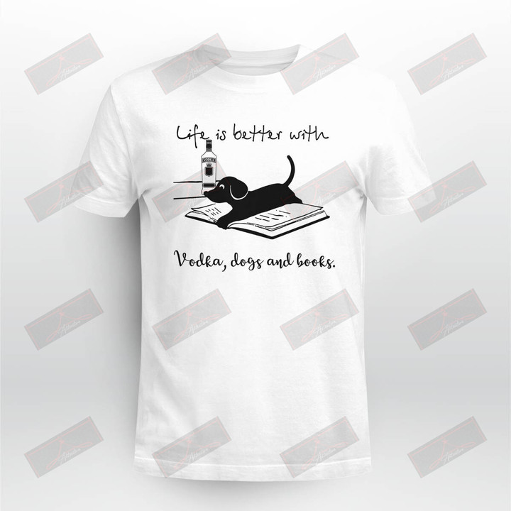 Miah886_vodka Life Is Better With Vodka, Dogs And Books