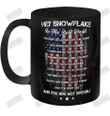 Hey Snowflake In The Realworld You Are Not Ceramic Mug 11oz