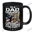 I'm A Dad Grandpa And Veteran Not Thing Scares Me Ceramic Mug 11oz