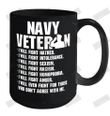 Navy Veteran I'll Will Fight Hatred Who Don't Agree With Me Ceramic Mug 15oz