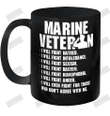 Marine Veteran I'll Will Fight Hatred Who Don't Agree With Me Ceramic Mug 11oz