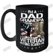 I'm A Dad Grandpa And Veteran Not Thing Scares Me Ceramic Mug 15oz