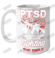 PTSD You Never Know What We Are Fighting Underneath The Smile Ceramic Mug 15oz