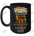 Not Everyone Who Lost His Life In Vietnam Died There Ceramic Mug 15oz