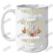 Female Veteran Before You Try To Hurt My Feelings Keep In Mind I Don't Have Any And You Probably Do Ceramic Mug 15oz