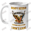 I Am A Grumpy Veteran I Served I Sacrificed I Don't Regret If This Offends You I Don't Care Ceramic Mug 11oz