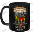 Not Everyone Who Lost His Life In Vietnam Died There Ceramic Mug 11oz