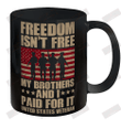 Freedom Isn't Free My Brothers And I Paid For It U.S.Veteran Ceramic Mug 11oz