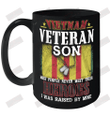 Vietnam Veteran Son Most People Never Meet Their Heroes I Was Raised By Mine Ceramic Mug 15oz