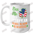 Kiss Me I'm A Veteran Or Irish Or Drunk Or Whatever Ceramic Mug 15oz