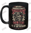 Never Underestimate The Tremendous Skill Of A Dad Who Is A U.S.Veteran Ceramic Mug 11oz