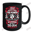 Never Underestimate The Power Of A Woman Who Has A DD 214 Ceramic Mug 15oz