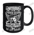 I Will Support And Defend Of U.S Against All Enemies Foreign And Domestic Until My Last Breath Ceramic Mug 15oz
