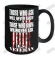 Those Who Know Will Never Ask U.S Veteran Ceramic Mug 15oz