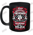 Never Underestimate The Power Of A Woman Who Has A DD 214 Ceramic Mug 11oz