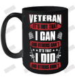 Veteran It's Not That I Can And Others Can't It's That I Did And Others Didn't Ceramic Mug 15oz