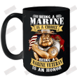 Being A Marine Is A Choice Being A Marine Veteran Is An Honor Ceramic Mug 15oz