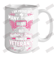 I Am Proud Of Many Things In Life But Nothing Beats Being A Veteran's Daughter Ceramic Mug 15oz