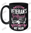 Certified  Veteran_s Girlfriend  Supporting and Loving My Man Ceramic Mug 15oz