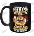 Being A Marine Is A Choice Being A Marine Veteran Is An Honor Ceramic Mug 11oz