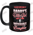 I'm Not Just A Daddy's Little Girl I Am A Veteran's Daughter Ceramic Mug 11oz