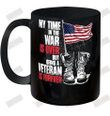 My Time In The War Is Over, But Being A Veteran Is Forever Ceramic Mug 11oz