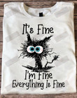 It's Fine I'm Fine Everything Is Fine T-shirt