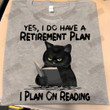 ETT1457 Yes I Do Have A Retirement Plan I Plan On Reading